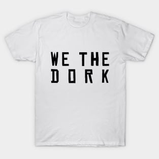 WE THE DORK T-Shirt